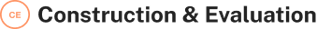 Construction & Evaluation (CE)